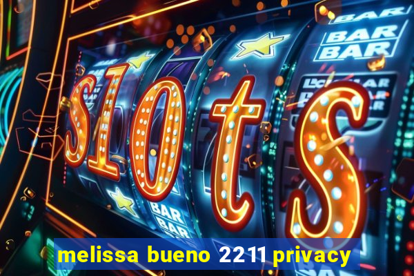 melissa bueno 2211 privacy